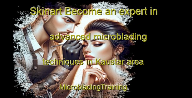 Skinart Become an expert in advanced microblading techniques in Kaustar area | MicrobladingTraining | MicrobladingClasses | SkinartTraining-Finland