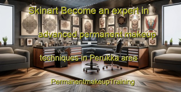 Skinart Become an expert in advanced permanent makeup techniques in Perukka area | PermanentmakeupTraining | PermanentmakeupClasses | SkinartTraining-Finland