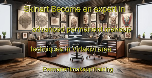 Skinart Become an expert in advanced permanent makeup techniques in Virtakivi area | PermanentmakeupTraining | PermanentmakeupClasses | SkinartTraining-Finland