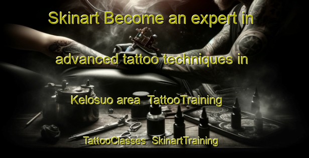 Skinart Become an expert in advanced tattoo techniques in Kelosuo area | TattooTraining | TattooClasses | SkinartTraining-Finland