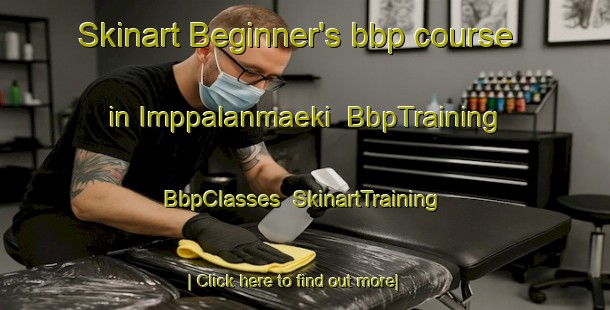 Skinart Beginner's bbp course in Imppalanmaeki | BbpTraining | BbpClasses | SkinartTraining-Finland
