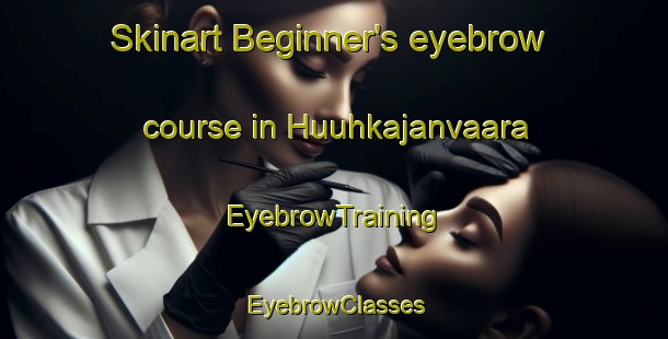 Skinart Beginner's eyebrow course in Huuhkajanvaara | EyebrowTraining | EyebrowClasses | SkinartTraining-Finland