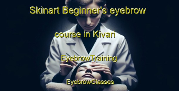 Skinart Beginner's eyebrow course in Kivari | EyebrowTraining | EyebrowClasses | SkinartTraining-Finland