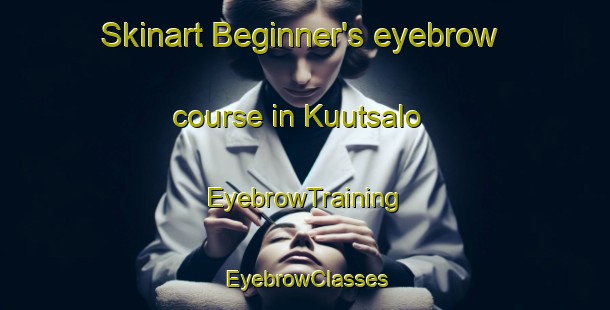 Skinart Beginner's eyebrow course in Kuutsalo | EyebrowTraining | EyebrowClasses | SkinartTraining-Finland