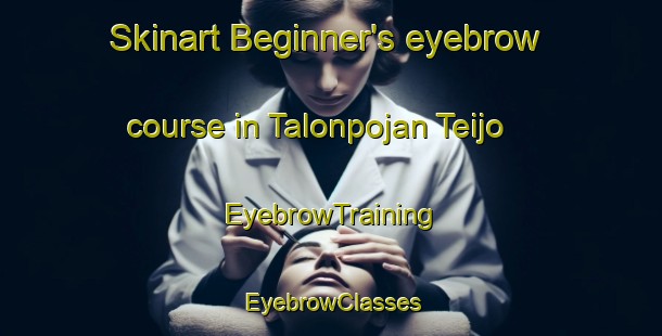 Skinart Beginner's eyebrow course in Talonpojan Teijo | EyebrowTraining | EyebrowClasses | SkinartTraining-Finland