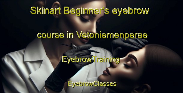 Skinart Beginner's eyebrow course in Vetoniemenperae | EyebrowTraining | EyebrowClasses | SkinartTraining-Finland