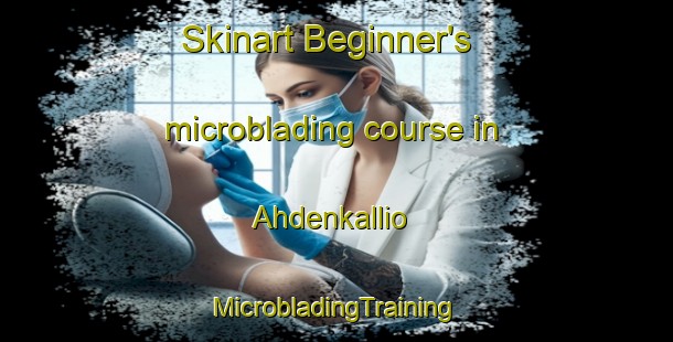 Skinart Beginner's microblading course in Ahdenkallio | #MicrobladingTraining #MicrobladingClasses #SkinartTraining-Finland