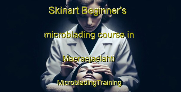 Skinart Beginner's microblading course in Maeraejaelahti | #MicrobladingTraining #MicrobladingClasses #SkinartTraining-Finland