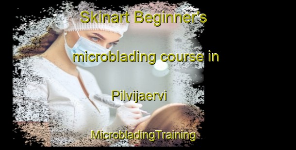 Skinart Beginner's microblading course in Pilvijaervi | MicrobladingTraining | MicrobladingClasses | SkinartTraining-Finland