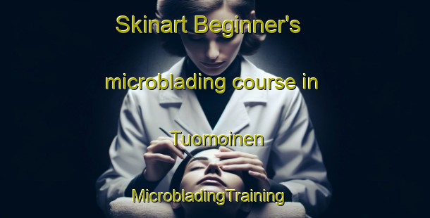 Skinart Beginner's microblading course in Tuomoinen | MicrobladingTraining | MicrobladingClasses | SkinartTraining-Finland