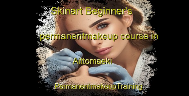 Skinart Beginner's permanentmakeup course in Aittomaeki | #PermanentmakeupTraining #PermanentmakeupClasses #SkinartTraining-Finland