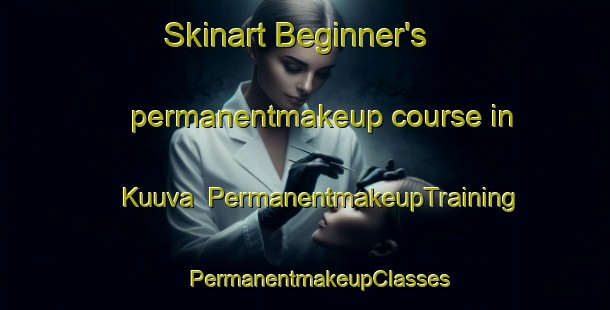 Skinart Beginner's permanentmakeup course in Kuuva | #PermanentmakeupTraining #PermanentmakeupClasses #SkinartTraining-Finland