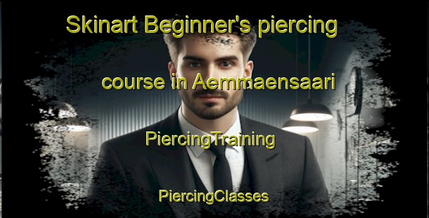 Skinart Beginner's piercing course in Aemmaensaari | #PiercingTraining #PiercingClasses #SkinartTraining-Finland