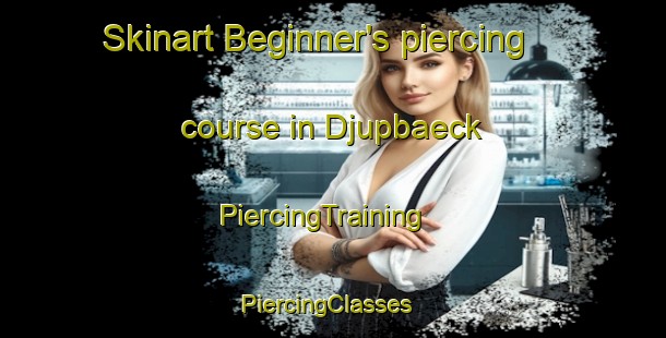 Skinart Beginner's piercing course in Djupbaeck | PiercingTraining | PiercingClasses | SkinartTraining-Finland