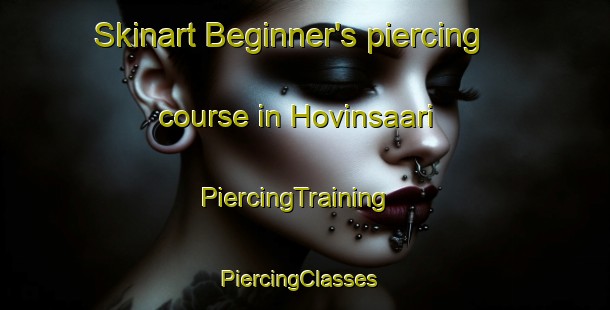 Skinart Beginner's piercing course in Hovinsaari | PiercingTraining | PiercingClasses | SkinartTraining-Finland