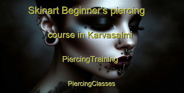 Skinart Beginner's piercing course in Karvasalmi | #PiercingTraining #PiercingClasses #SkinartTraining-Finland