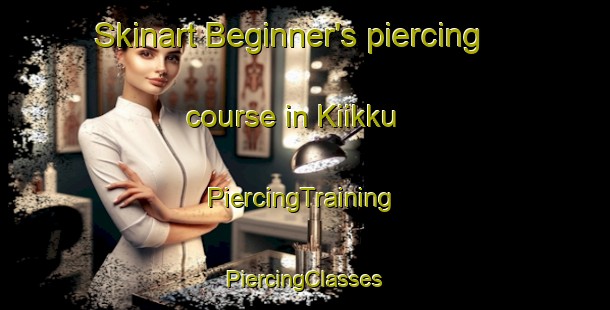 Skinart Beginner's piercing course in Kiikku | #PiercingTraining #PiercingClasses #SkinartTraining-Finland