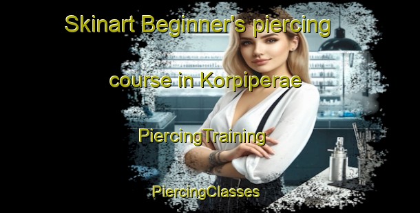 Skinart Beginner's piercing course in Korpiperae | PiercingTraining | PiercingClasses | SkinartTraining-Finland