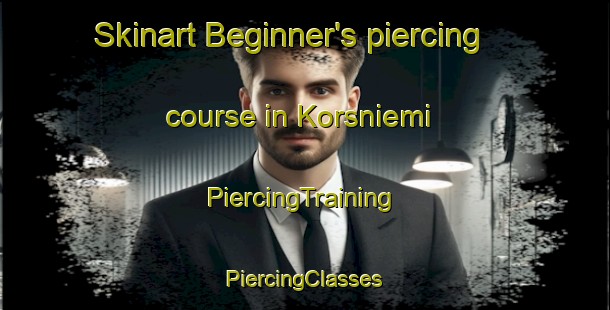 Skinart Beginner's piercing course in Korsniemi | #PiercingTraining #PiercingClasses #SkinartTraining-Finland