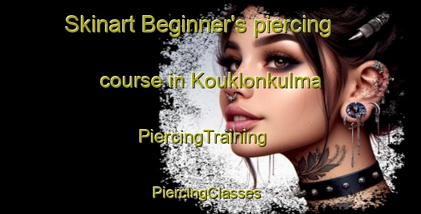 Skinart Beginner's piercing course in Kouklonkulma | PiercingTraining | PiercingClasses | SkinartTraining-Finland