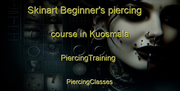 Skinart Beginner's piercing course in Kuosmala | #PiercingTraining #PiercingClasses #SkinartTraining-Finland