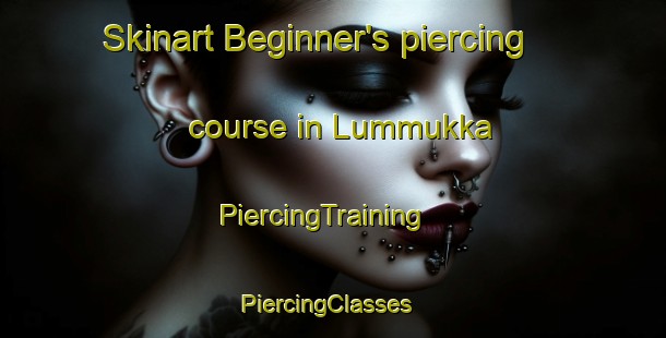 Skinart Beginner's piercing course in Lummukka | PiercingTraining | PiercingClasses | SkinartTraining-Finland