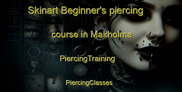 Skinart Beginner's piercing course in Makholma | PiercingTraining | PiercingClasses | SkinartTraining-Finland