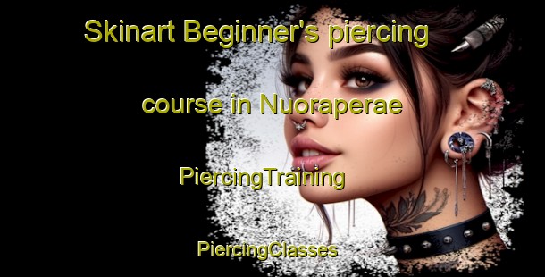 Skinart Beginner's piercing course in Nuoraperae | PiercingTraining | PiercingClasses | SkinartTraining-Finland