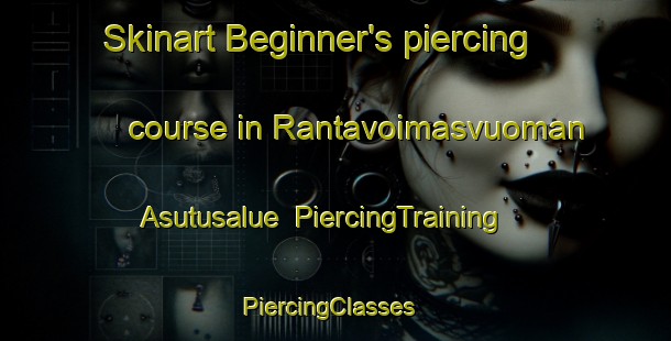 Skinart Beginner's piercing course in Rantavoimasvuoman Asutusalue | PiercingTraining | PiercingClasses | SkinartTraining-Finland