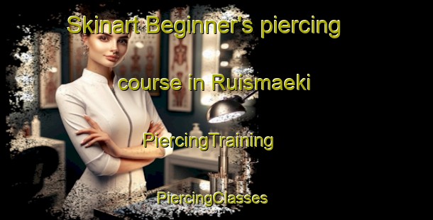 Skinart Beginner's piercing course in Ruismaeki | PiercingTraining | PiercingClasses | SkinartTraining-Finland
