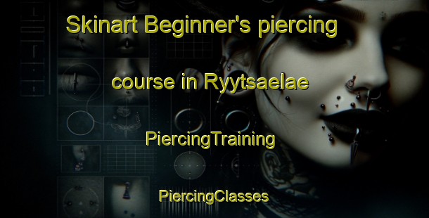 Skinart Beginner's piercing course in Ryytsaelae | #PiercingTraining #PiercingClasses #SkinartTraining-Finland