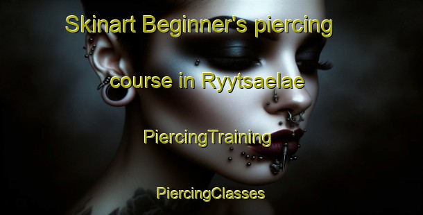 Skinart Beginner's piercing course in Ryytsaelae | #PiercingTraining #PiercingClasses #SkinartTraining-Finland