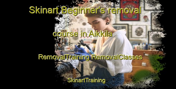 Skinart Beginner's removal course in Aikkila | #RemovalTraining #RemovalClasses #SkinartTraining-Finland