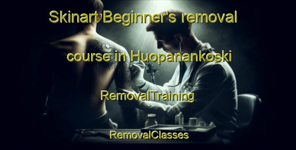 Skinart Beginner's removal course in Huopanankoski | RemovalTraining | RemovalClasses | SkinartTraining-Finland