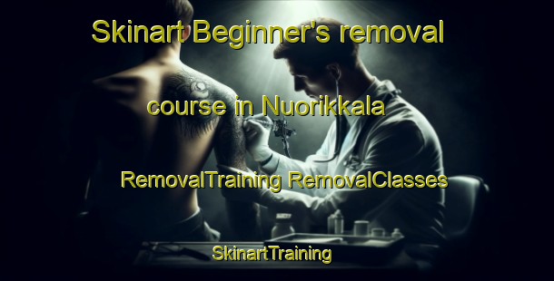 Skinart Beginner's removal course in Nuorikkala | #RemovalTraining #RemovalClasses #SkinartTraining-Finland