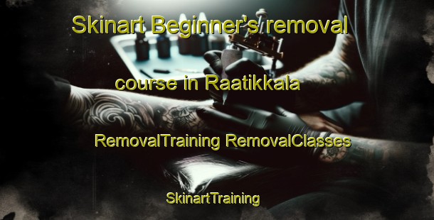 Skinart Beginner's removal course in Raatikkala | #RemovalTraining #RemovalClasses #SkinartTraining-Finland