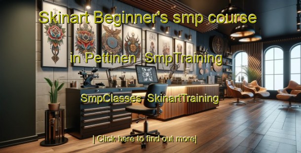 Skinart Beginner's smp course in Pettinen | SmpTraining | SmpClasses | SkinartTraining-Finland