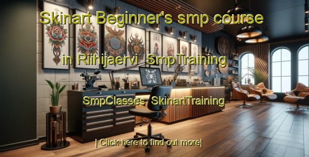 Skinart Beginner's smp course in Riihijaervi | SmpTraining | SmpClasses | SkinartTraining-Finland