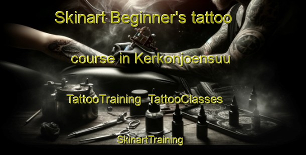 Skinart Beginner's tattoo course in Kerkonjoensuu | TattooTraining | TattooClasses | SkinartTraining-Finland