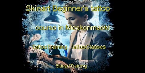 Skinart Beginner's tattoo course in Mieskonmaeki | TattooTraining | TattooClasses | SkinartTraining-Finland