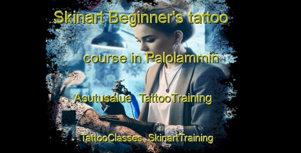 Skinart Beginner's tattoo course in Palolammin Asutusalue | TattooTraining | TattooClasses | SkinartTraining-Finland