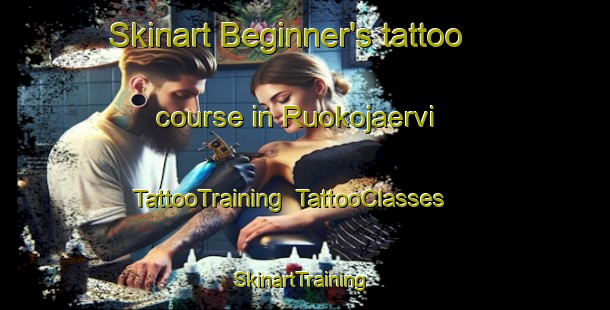 Skinart Beginner's tattoo course in Ruokojaervi | TattooTraining | TattooClasses | SkinartTraining-Finland