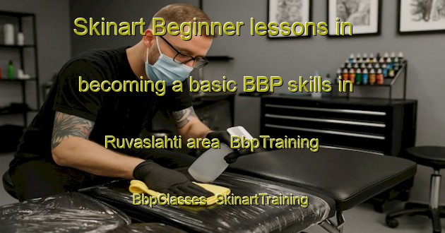 Skinart Beginner lessons in becoming a basic BBP skills in Ruvaslahti area | BbpTraining | BbpClasses | SkinartTraining-Finland