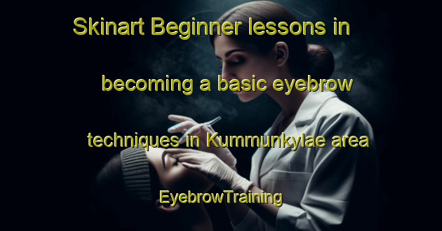 Skinart Beginner lessons in becoming a basic eyebrow techniques in Kummunkylae area | EyebrowTraining | EyebrowClasses | SkinartTraining-Finland