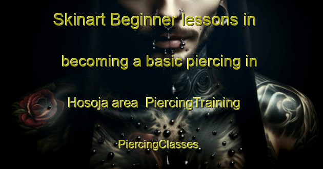 Skinart Beginner lessons in becoming a basic piercing in Hosoja area | PiercingTraining | PiercingClasses | SkinartTraining-Finland