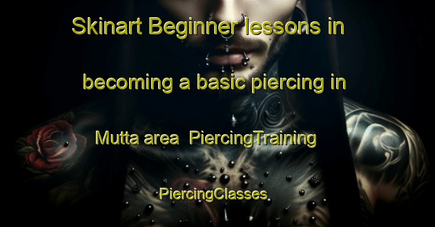 Skinart Beginner lessons in becoming a basic piercing in Mutta area | PiercingTraining | PiercingClasses | SkinartTraining-Finland