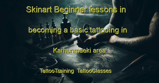 Skinart Beginner lessons in becoming a basic tattooing in Karhunmaeki area | TattooTraining | TattooClasses | SkinartTraining-Finland