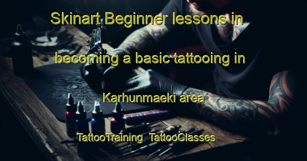Skinart Beginner lessons in becoming a basic tattooing in Karhunmaeki area | TattooTraining | TattooClasses | SkinartTraining-Finland
