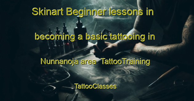 Skinart Beginner lessons in becoming a basic tattooing in Nunnanoja area | TattooTraining | TattooClasses | SkinartTraining-Finland