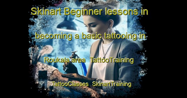 Skinart Beginner lessons in becoming a basic tattooing in Roukala area | TattooTraining | TattooClasses | SkinartTraining-Finland